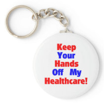 Keep Your Hands Off My Healthcare! Keychains