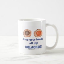 Keep your hands off my KOLACHES! mug