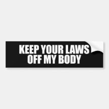 KEEP YOUR LAWS OFF MY BODY BUMPER STICKER