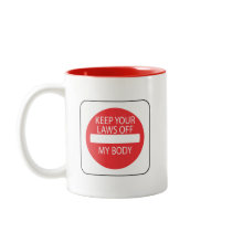 Keep Your Laws Off My Body Coffee Mugs