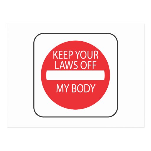 Keep Your Laws Off My Body Postcard