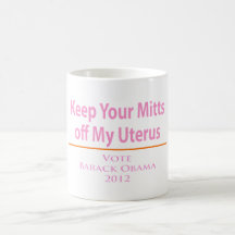 Keep Your Mitts off my Uterus! Coffee Mug