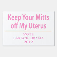 Keep Your Mitts off my Uterus! Sign