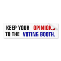 KEEP YOUR OPINIONS bumper stickers by dapperdoc KEEP YOUR OPINIONS bumper stickers