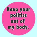 Keep Your Politics Out of My Body stickers