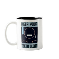 Keep Your Teeth Clean mugs by shorpy Keep Your Teeth Clean mugs