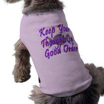 Keep Your Thoughts In Good Order pet clothing by WiccanDotCom Keep Your Thoughts In Good Order pet clothing