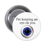 Keeping an Eye on You Button Pin
