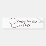 Keeping em Alive til 6:45 Bumper Stickers
