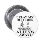 Keeps Aliens Away Dulcimer Pinback Buttons