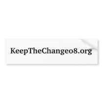 KeepTheChange08 Bumper Sticker