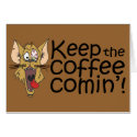 Keepthecoffeecomin’,Card by Imaginechest Keepthecoffeecomin’,Card