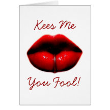 Kees Me You Fool! Greeting Card