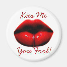 Kees Me You Fool! Magnet