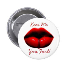Kees Me You Fool! Pinback Button