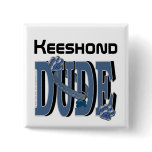 Keeshond DUDE buttons