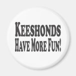 Keeshonds Have More Fun! Refrigerator Magnets