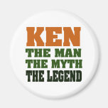 KEN - the Man, the Myth, the Legend! Magnets