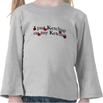 Ketchup on Ketchup T-shirts