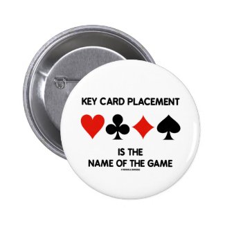 Key Card Placement Is The Name Of The Game Bridge Pinback Button
