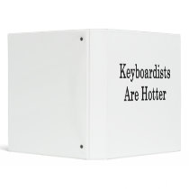 Keyboardists Are Hotter Binders