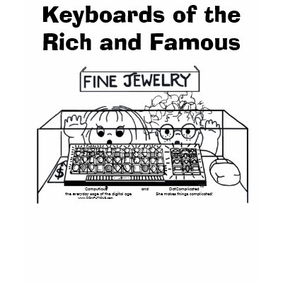 KEYBOARDS OF THE RICH & FAMOUS T-SHIRTS by Computious