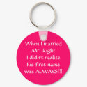 Keychain Funny spouse When I married Mr. Right