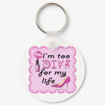 Keychains - I'm Too DIVA for my Life