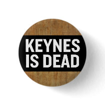 Keynes Is Dead Button