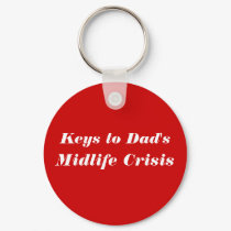 Keys to Dad's Midlife Crisis keychains