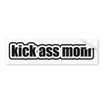 Kick Ass Mom Bumper Sticker