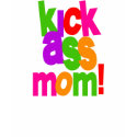 Kick Ass Mom Mother Mama Funny T-Shirt by familyfunstuff Kick Ass Mom Mother Mama Funny T-Shirt
