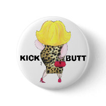KICK BUTT buttons by LadyDenise KICK BUTT buttons