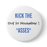 Kick The Asses Out in November! Buttons