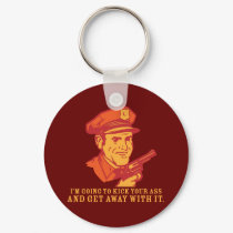 kick your ass and get away with it keychains