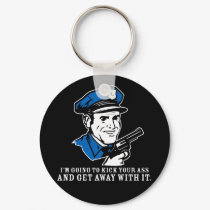 kick your ass and get away with it keychains