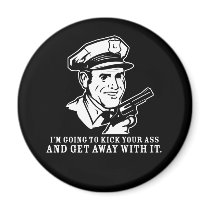 kick your ass and get away with it magnets