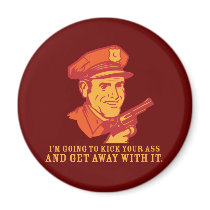 kick your ass and get away with it magnets