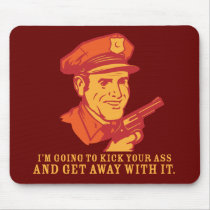 kick your ass and get away with it mousepads