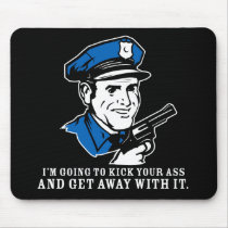 kick your ass and get away with it mousepads