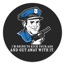 kick your ass and get away with it stickers