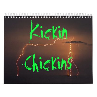 Kickin Chickins Calander Calendar by kickinchickins