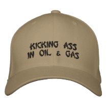 Kicking Ass In Oil & Gas Embroidered Hat
