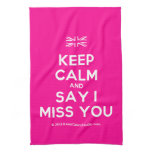 [UK Flag] keep calm and say i miss you  Kicthen Towels