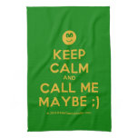 [Smile] keep calm and call me maybe ;)  Kicthen Towels