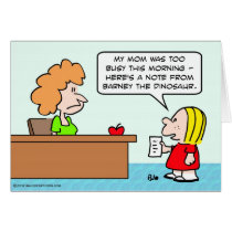 Kid brings teacher note from big purple dinosaur. cards