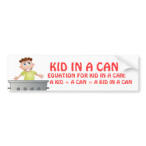 Kid In A Can Bumper Sticker (Commercial As Seen On