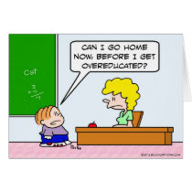 Kid wants to leave before he's overeducated. cards