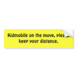 Kidmobile on the move, please keep your distance. bumper stickers