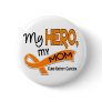 Kidney Cancer MY HERO MY MOM 42 Pinback Button